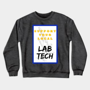 SUPPORT Your Local Lab Tech Crewneck Sweatshirt